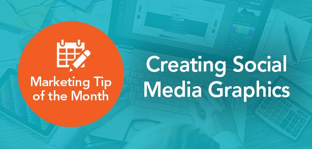 Marketing-tip-of-the-month——Creating-social-media-graphics